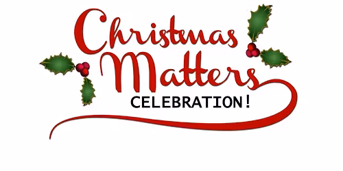 11th Annual Christmas Matters Celebration