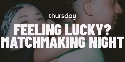 Thursday | FEELING LUCKY Matchmaking Night at Lucky's Indoor Outdoor | Phoenix