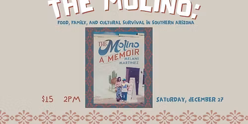 The Molino: Food, Family, and Cultural Survival in Southern Arizona