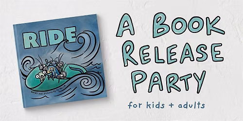 Ride! A Picture Book Release Party for Kids + Grownups