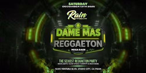 DAME MAS REGGAETON PARTY AT RAIN STUDIO CITY
