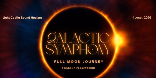 Galactic Symphony | Sound Bath at Brisbane Planetarium