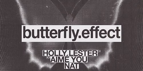 Butterfly Effect with Holly Lester, Aim\u00e9 You, NAT