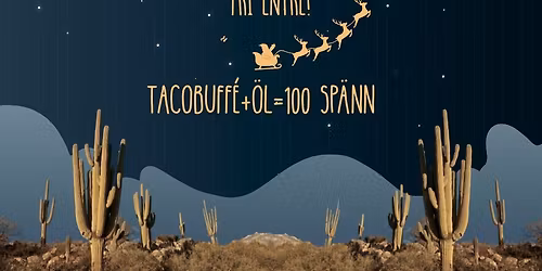 JULDAGSFEST | Live: Grand Selmer | Tacobuff\u00e9+\u00f6l f\u00f6r 100:- | FRI ENTR\u00c9