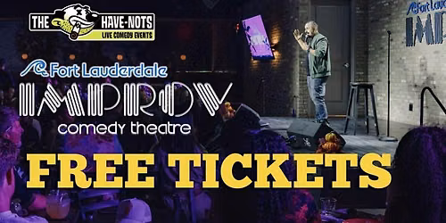 FREE TICKETS TO THE FORT LAUDERDALE IMPROV | Have Nots Live!