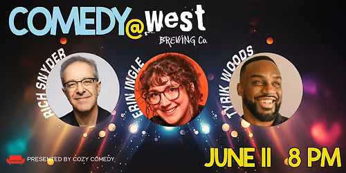 West Brewing Comedy Night with Erin Ingle, Tyrik Woods and Rich Snyder!
