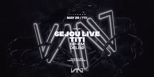 Club Vaag invites 6EJOU (live) & TITI