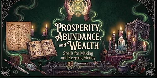 Prosperity, Abundance, and Wealth: Spells for Making and Keeping Money