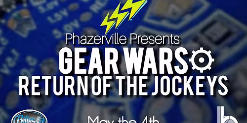 BassBin May the 4th : Phazerville Presents: GEAR WARS - Return of the Jockeys