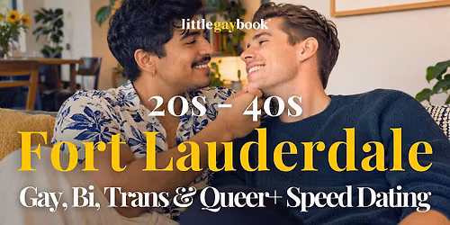 Fort Lauderdale 20s-40s Gay, Bi, Trans & Queer+ Speed Dating