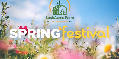 LushAcres Farm Spring Festival 2026
