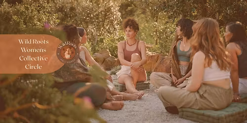 Womens Collective Circle - Hosted by Wild Roots Wellbeing