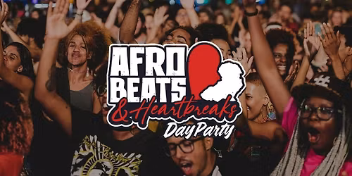 Afrobeats & Heartbreaks Day Party