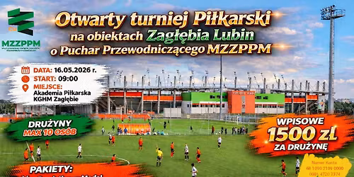 Otwarty Turniej Pi\u0142karski na obiektach Zag\u0142\u0119bia Lubin o Puchar Przewodnicz\u0105cego MZZPPM 