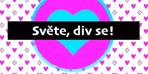 Sv\u011bte, div se! PREMI\u00c9RA