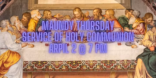 Maundy Thursday Service of Holy Communion