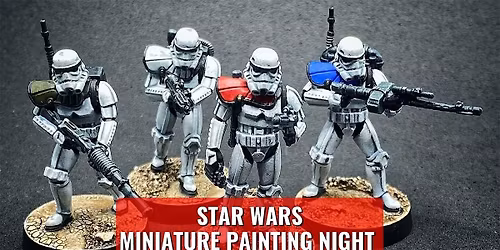 Saturday Star Wars Miniature Paint Night - Huntington Beach