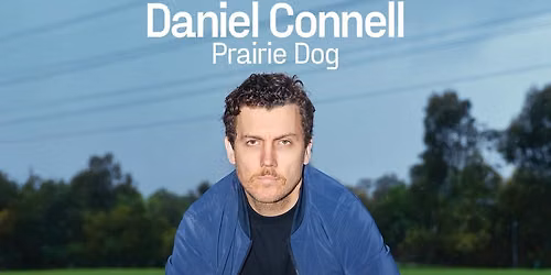 Daniel Connell: Prairie Dog - Melbourne