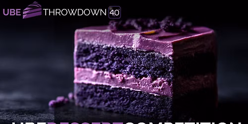 Ube Throwdown 4.0: Ube Dessert Competition