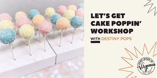 "Let's Get Cake Poppin" Workshop with Destiny Pops