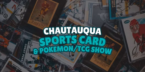 Chautauqua Sports Card & Pokemon\/TCG Show 