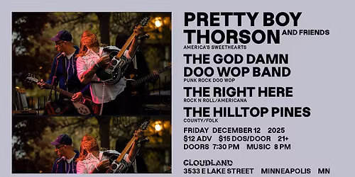 Pretty Boy Thorson and Friends, The God Damn Doo Wop Band, The Right Here, The Hilltop Pines
