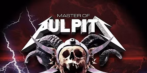Master of Pulpits - Metallica Tribute - 6 pm Show - Over 14s Accompanied