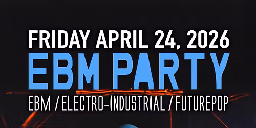 EBM PARTY w\/ VNV NATION Spotlight - ebm \/ electro-industrial \/ futurepop