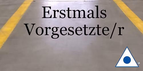F\u00fchrungskr\u00e4fteseminar "Erstmals Vorgesetzte\/r" f\u00fcr Produktion, Logistik, BlueCollar