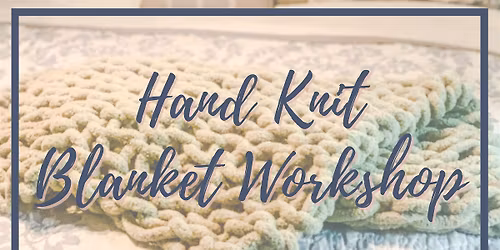 Copy of Hand Knit Chunky Blanket Workshop