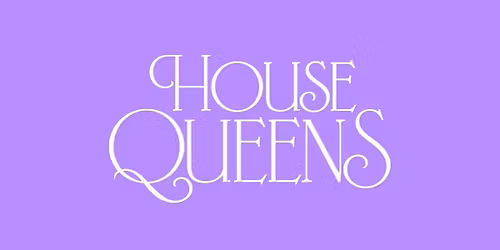 HOUSE QUEENS