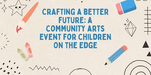Crafting a better future: a community arts event for Children On the Edge