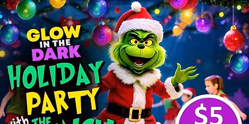 $5.00 Glow Holiday Party with The Grinch! 