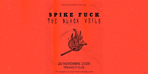 The Black Veils, Spike Fuck | Freakout Club