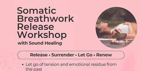 Somatic Breathwork Release with Sound Healing Workshop: A Journey of Letting Go