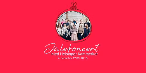 Julekoncert med Helsing\u00f8r Kammerkor \ud83c\udf84
