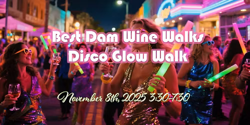 Best Dam Wine Walks Disco Glow Walk