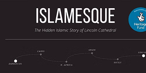 Islamesque: The Hidden Islamic Story of Lincoln Cathedral