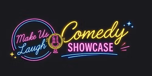 Make Us Laugh Comedy Showcase!