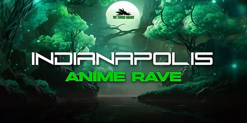 #WeTouchGrass presents: Anime Rave