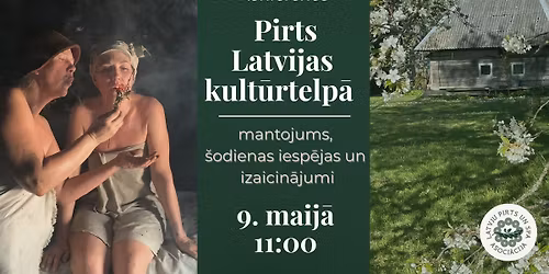 Konference "Pirts Latvijas kult\u016brtelp\u0101: mantojums, \u0161odienas iesp\u0113jas un izaicin\u0101jumi\u201d
