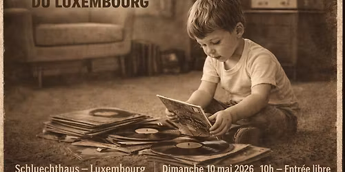 FOIRE AUX DISQUES DE LUXEMBOURG \/ DIMANCHE 10 MAI 2026 @ SCHLUECHTHAUS
