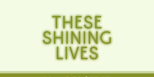 These Shining Lives