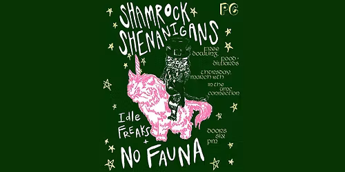 Shamrock Shenanigans w\/ Idle Freaks and No Fauna