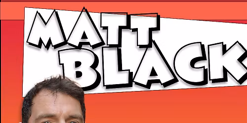 Comedy Upstairs with Matt Black