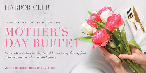 Waterfront Mother's Day Buffet at Harbor Club at Prime