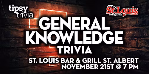 St. Albert: St. Louis Bar & Grill - General Knowledge Trivia - Nov 21, 7pm
