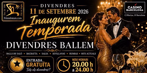 Inaugurem Temporada.  DIVENDRES BALLEM. Divendres 11 de Setembre 2026. Club Friendsteam