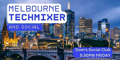 Melbourne Tech Mixer and Social (Tech \/ AI \/ Data \/ IT) \u2728