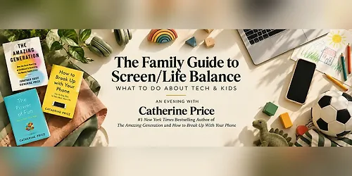 The Family Guide to Screen/Life Balance: What to Do About Tech & Kids